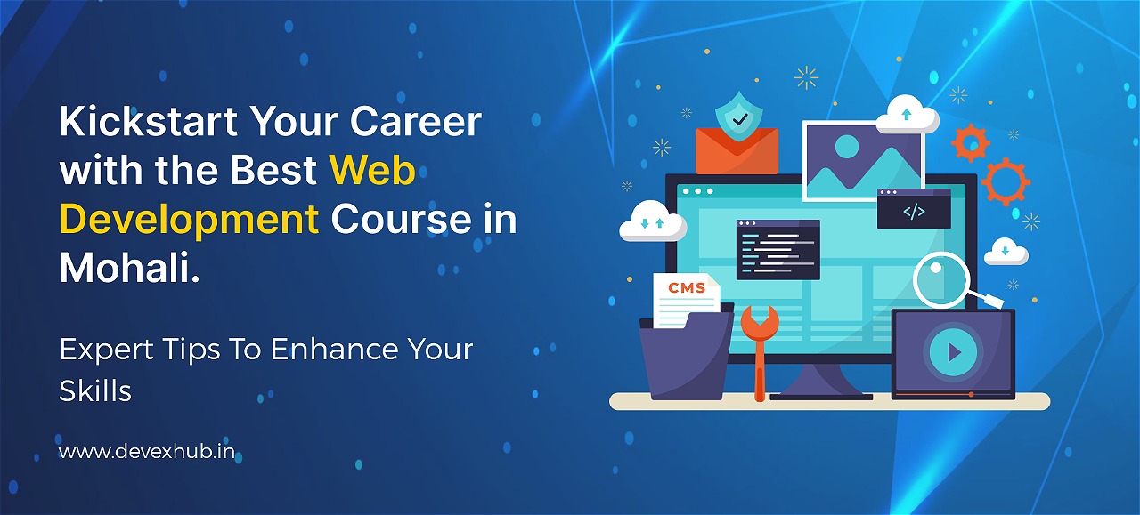 Kickstart Your Career with the Best Web Development Course in Mohali